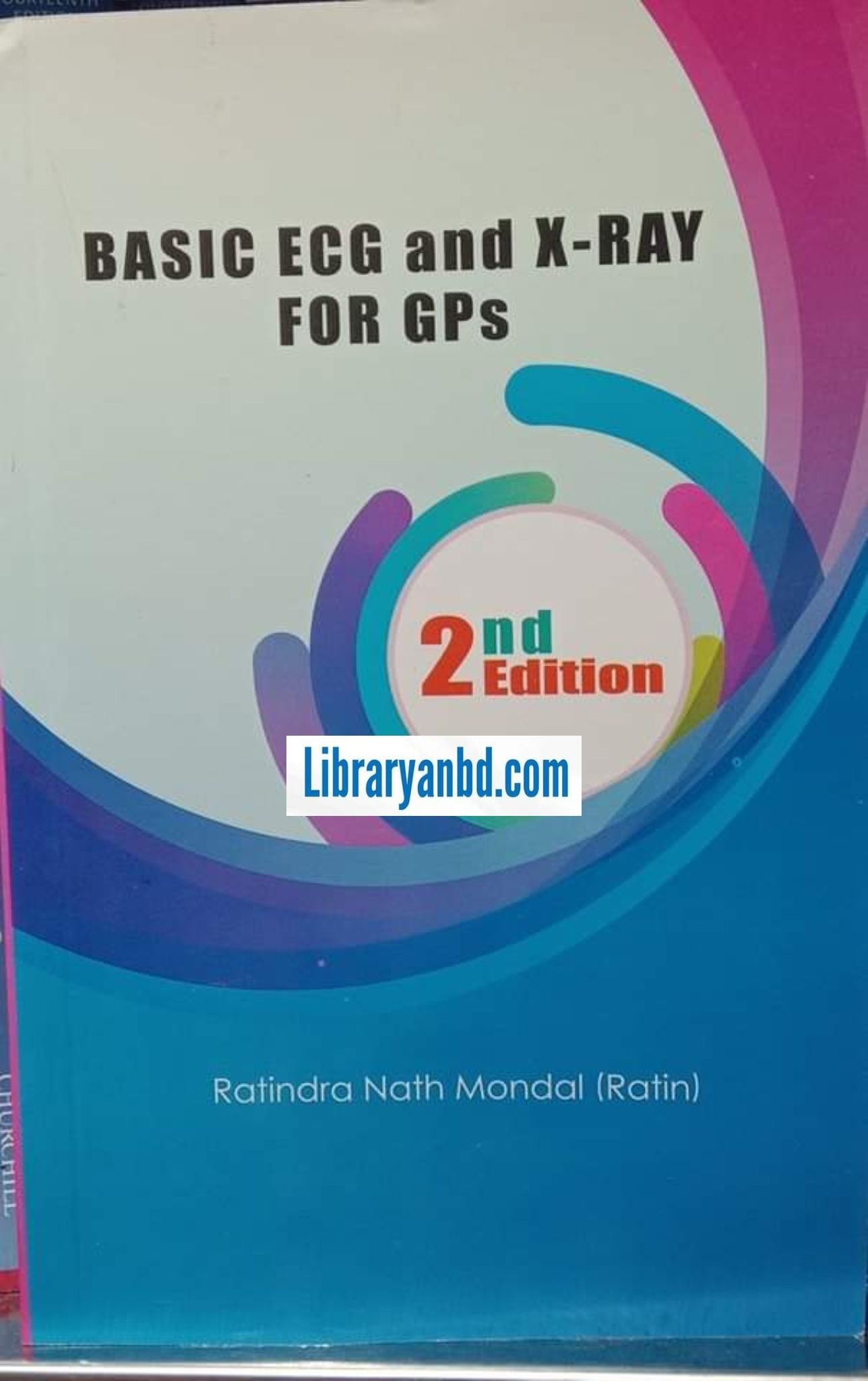 BASIC ECG and X-RAY FOR GPS  2nd/e Ratindra Nath Mondal