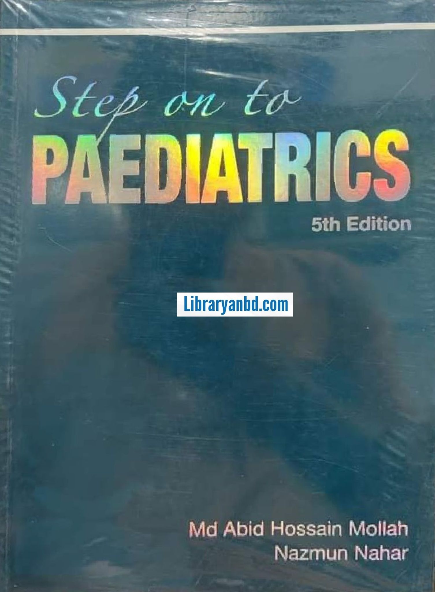Step on to PAEDIATRICS  5th Edition Md Abid Hossain Mollah