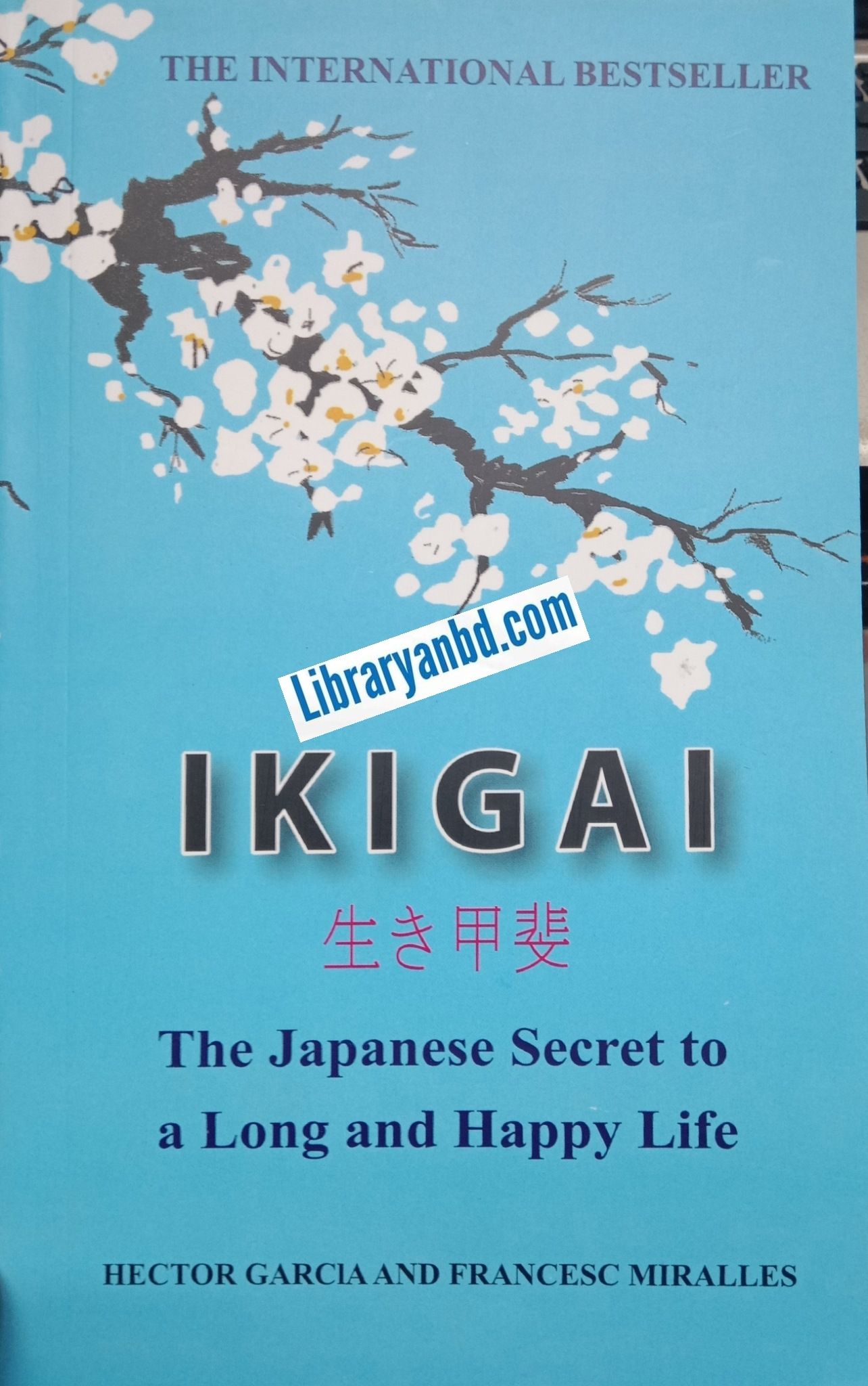 IKIGAI The Japanese Secret to a Long and Happy Life
