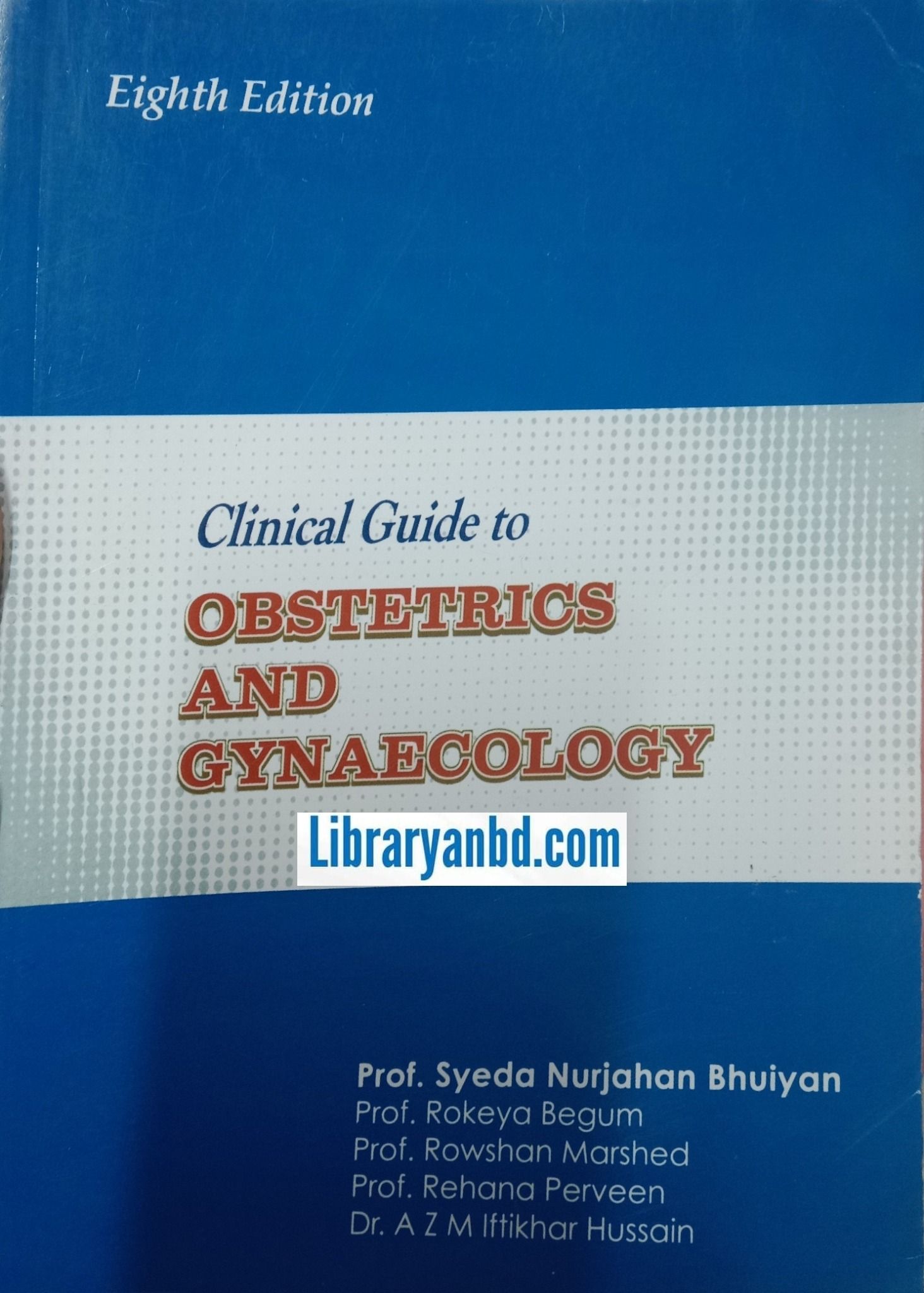 Clinical Guide to OBSTETRICS AND GYNAECOLOGY  Prof. Syeda Nurjahan Bhuiyan 8th/E