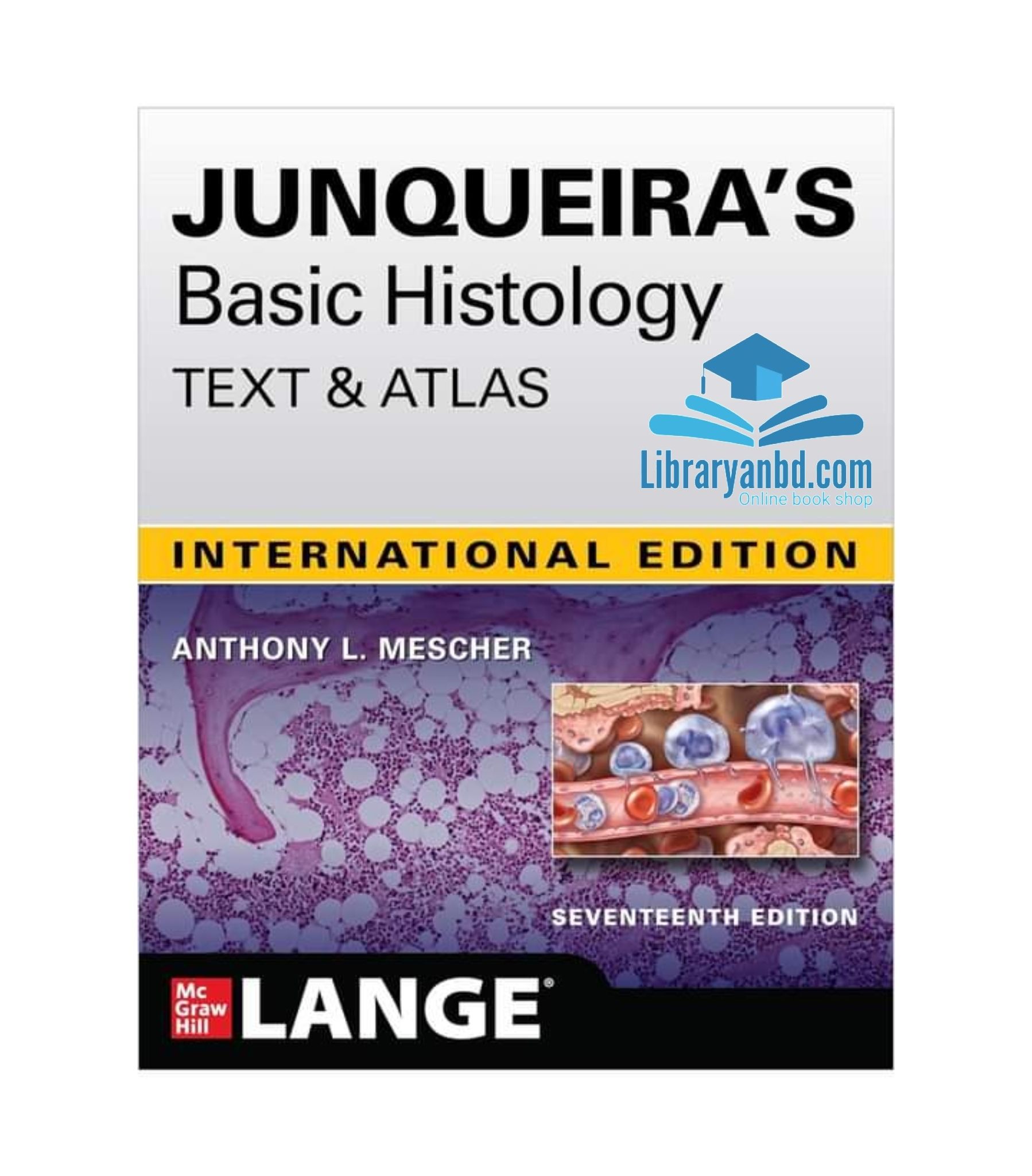 JUNQUEIRA'S  Basic Histology  TEXT & ATLAS 17th/E  ANTHONY L. MESCHER colour print