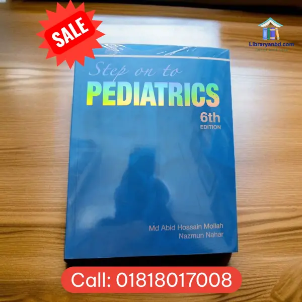 Step on to PEDIATRICS 6th edition By; Md Abid Hossain Mollah