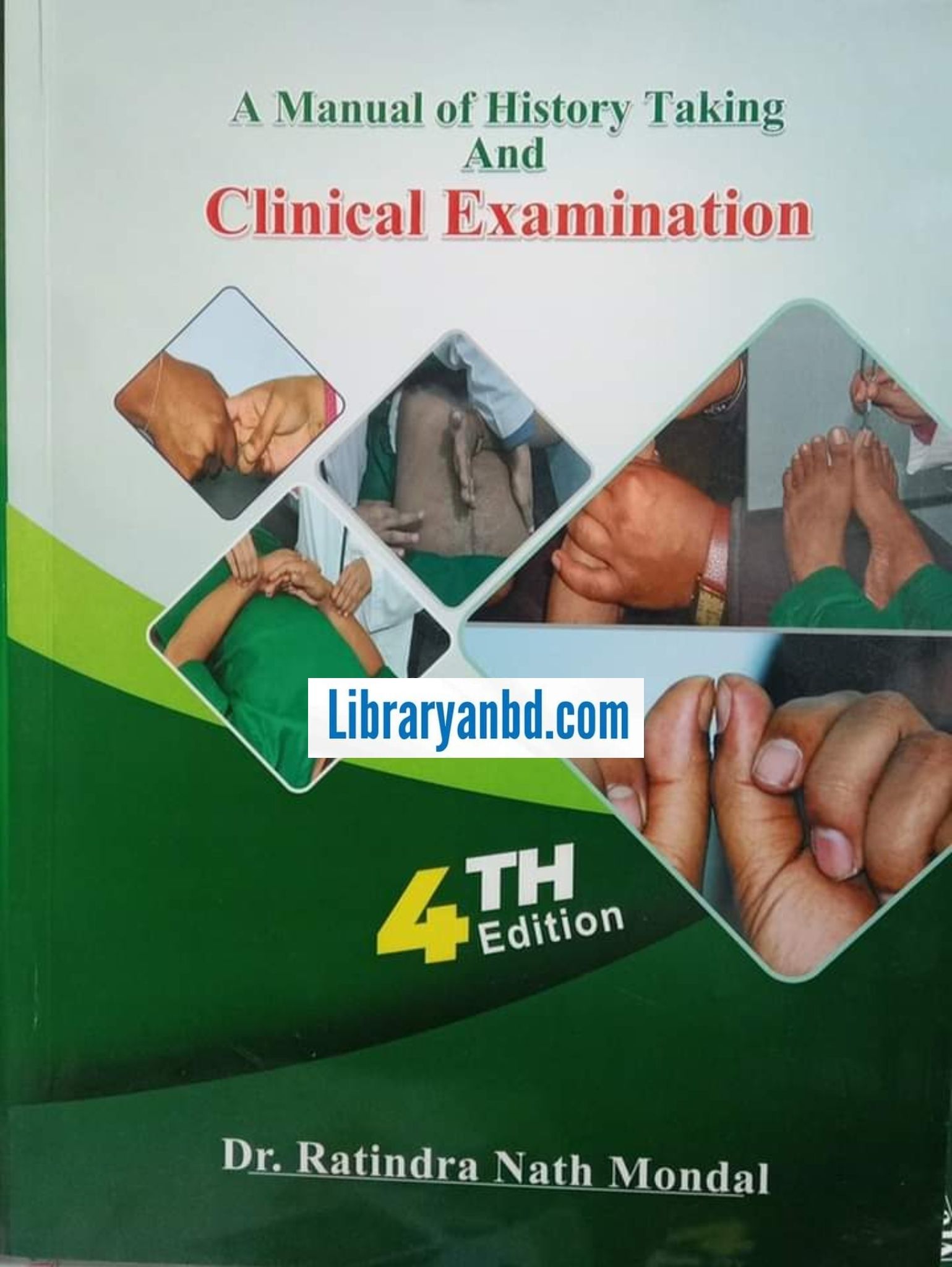 A Manual of History Taking And Clinical Examination 4TH Edition  Dr. Ratindra Nath Mondal