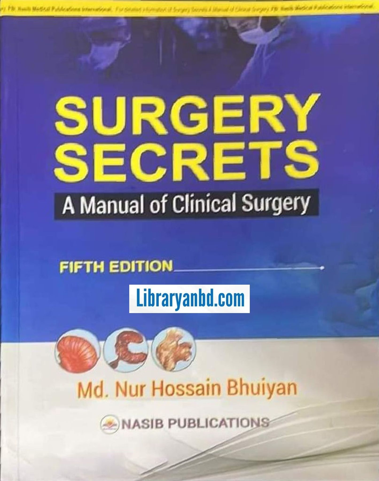 SURGERY SECRETS  A Manual of Clinical Surgery  5th/e  Md. Nur Hossain Bhuiyan