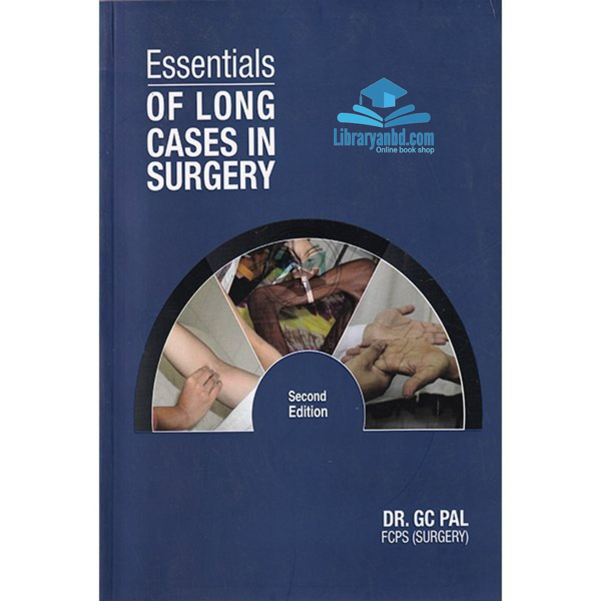 Essentials OF LONG CASES IN SURGERY   2nd/E  DR. GC PAL
