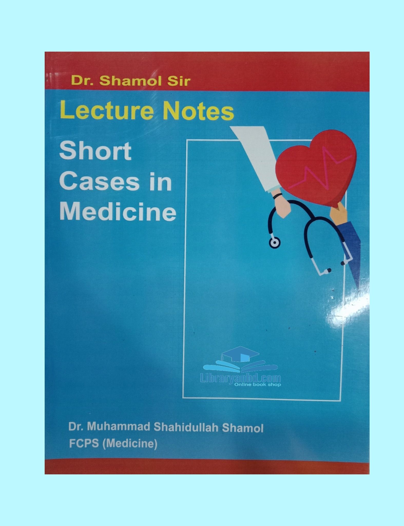 Dr. Shamol Sir  Lecture Notes  Short Cases in Medicine