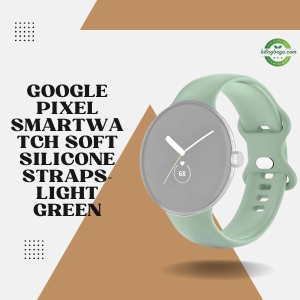 Google Pixel Smartwatch Soft Silicone Straps- Light Green