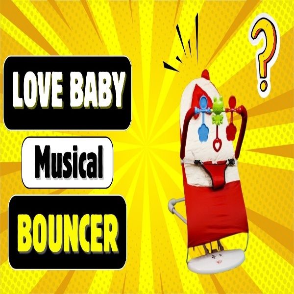Love Baby Baby Bouncer – Musical, Vibrating & Comfortable Seat for Infants
